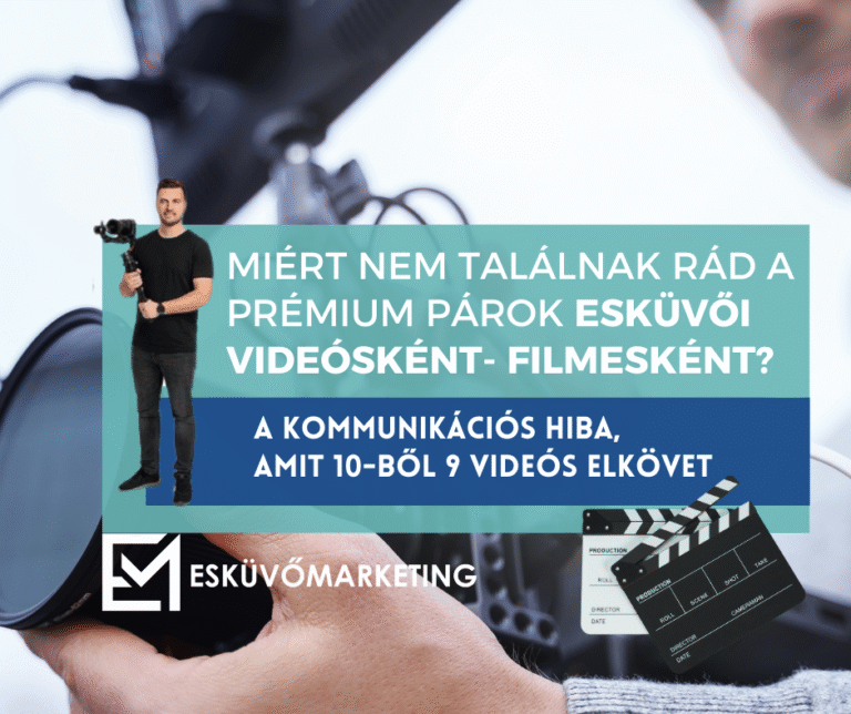 Miért nem találnak rád a prémium párok esküvői videósként- filmesként?